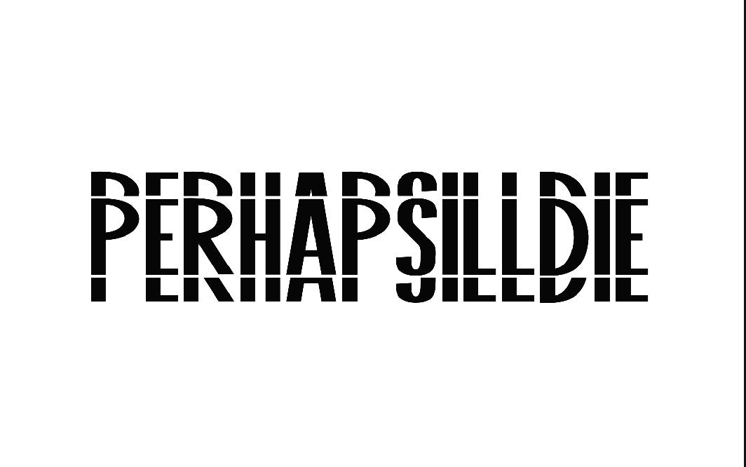 PerhapsillDie